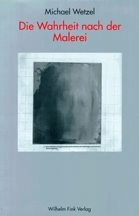 Wetzel |  Die Wahrheit nach der Malerei | Buch |  Sack Fachmedien