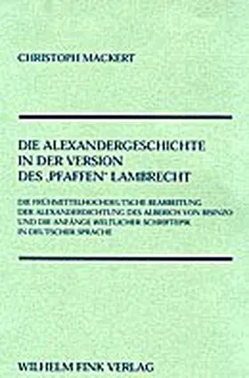 Mackert |  Die Alexandergeschichte in der Version des "Pfaffen" Lambrecht | Buch |  Sack Fachmedien