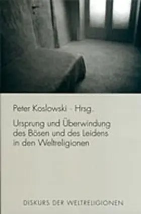 Koslowski |  Ursprung und Überwindung des Bösen und des Leidens in den Weltreligionen | Buch |  Sack Fachmedien