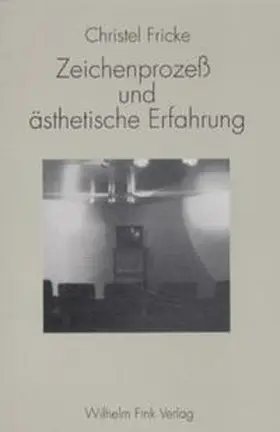 Fricke |  Zeichenprozeß und ästhetische Erfahrung | Buch |  Sack Fachmedien