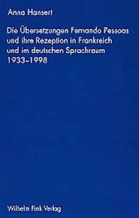 Hansert |  Die Übersetzung Fernando Pessoas und ihre Rezeption in Frankreich und im deutschen Sprachraum 1933-1998 | Buch |  Sack Fachmedien