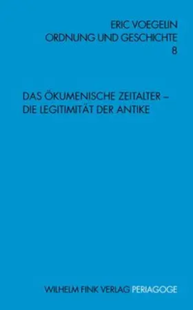 Voegelin / Hollweck / Herz |  Das Ökumenische Zeitalter - Die Legitimität der Antike.Ordnung und Geschichte 8 | Buch |  Sack Fachmedien