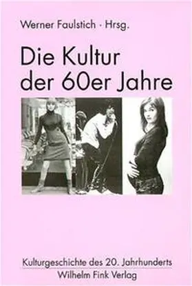 Faulstich / Hickethier / Baar |  Die Kultur der 60er Jahre | Buch |  Sack Fachmedien