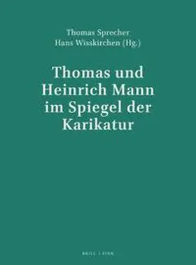 Sprecher / Wisskirchen |  Thomas und Heinrich Mann im Spiegel der Karikatur | Buch |  Sack Fachmedien