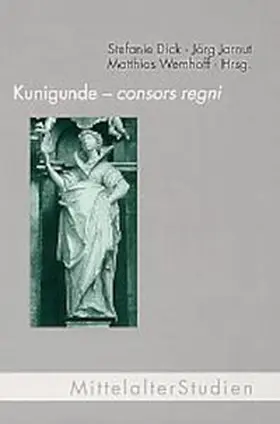 Dick / Jarnut / Wemhoff |  Kunigunde - consors regni | Buch |  Sack Fachmedien