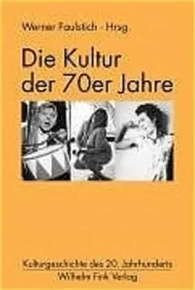 Faulstich / Uhle / Wöhler |  Die Kultur der 70er Jahre | Buch |  Sack Fachmedien