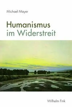 Mayer |  Humanismus im Widerstreit | Buch |  Sack Fachmedien