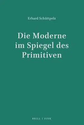 Schüttpelz |  Die Moderne im Spiegel des Primitiven | Buch |  Sack Fachmedien