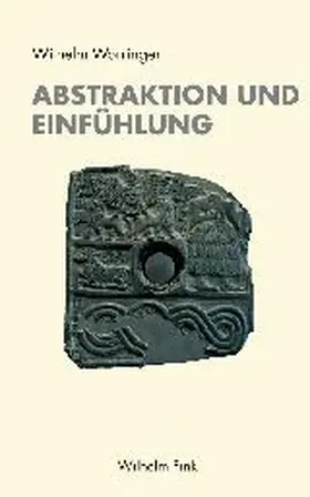 Grebing / Worringer |  Abstraktion und Einfühlung | Buch |  Sack Fachmedien