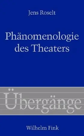 Roselt |  Phänomenologie des Theaters | Buch |  Sack Fachmedien