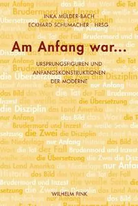Mülder-Bach / Schumacher |  Am Anfang war... | Buch |  Sack Fachmedien
