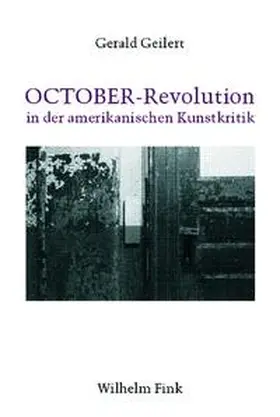 Geilert |  OCTOBER-Revolution in der amerikanischen Kunstkritik | Buch |  Sack Fachmedien