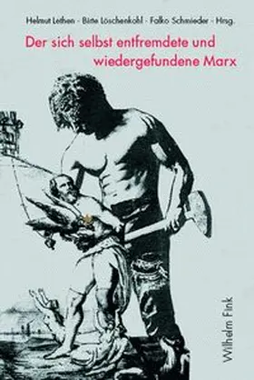 Lethen / Löschenkohl / Schmieder |  Der sich selbst entfremdete und wiedergefundene Marx | Buch |  Sack Fachmedien