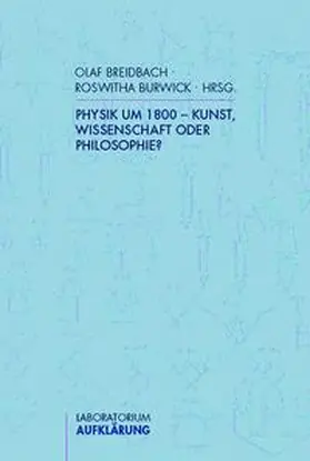 Breidbach / Burwick |  Physik um 1800 - Kunst, Wissenschaft oder Philosophie? | Buch |  Sack Fachmedien