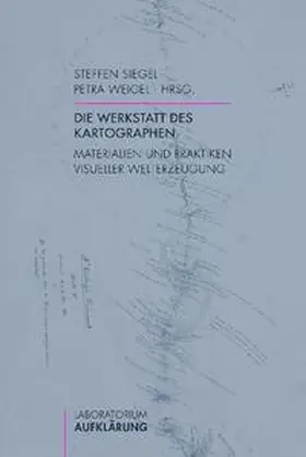 Siegel / Weigel |  Die Werkstatt des Kartographen | Buch |  Sack Fachmedien
