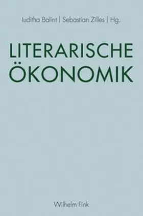 Balint / Zilles |  Literarische Ökonomik | Buch |  Sack Fachmedien