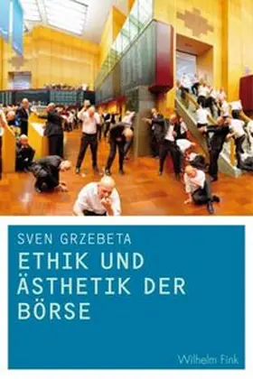 Grzebeta |  Ethik und Ästhetik der Börse | Buch |  Sack Fachmedien