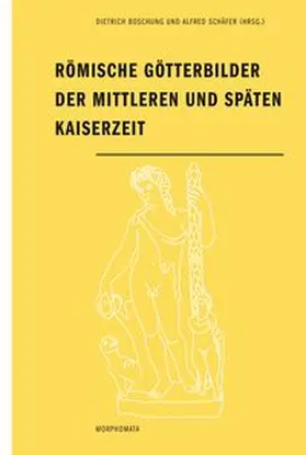 Boschung / Schäfer / Bremmer |  Römische Götterbilder der mittleren und späten Kaiserzeit | Buch |  Sack Fachmedien