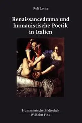 Lohse |  Renaissancedrama und humanistische Poetik in Italien | Buch |  Sack Fachmedien