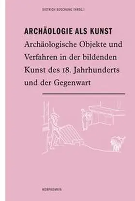 Boschung |  Archäologie als Kunst | Buch |  Sack Fachmedien