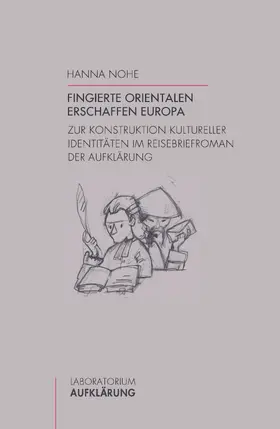 Nohe |  Fingierte Orientalen erschaffen Europa | Buch |  Sack Fachmedien
