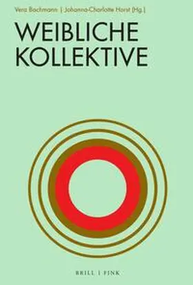 Bachmann / Horst |  Weibliche Kollektive | Buch |  Sack Fachmedien