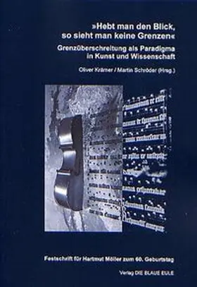 Krämer / Schröder | 'Hebt man den Blick, so sieht man keine Grenzen'. Grenzüberschreitung als Paradigma in Kunst und Wissenschaft | Buch | 978-3-7705-7010-2 | sack.de