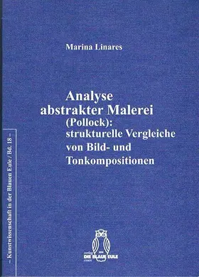Linares |  Analyse abstrakter Malerei (Pollock): strukturelle Vergleiche von Bild- und Tonkompositionen | Buch |  Sack Fachmedien