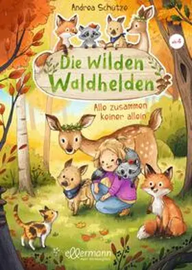 Schütze |  Die wilden Waldhelden. Alle zusammen, keiner allein | Buch |  Sack Fachmedien