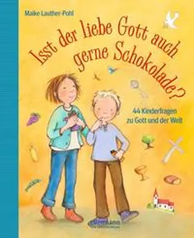 Lauther-Pohl |  Isst der liebe Gott auch gern Schokolade? | Buch |  Sack Fachmedien
