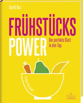 Bez |  Frühstücks-Power - Der perfekte Start in den Tag | Buch |  Sack Fachmedien