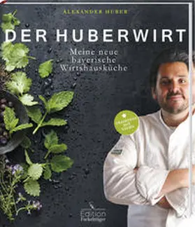 Huber |  Der Huberwirt - Meine neue bayerische Wirtshausküche | Buch |  Sack Fachmedien