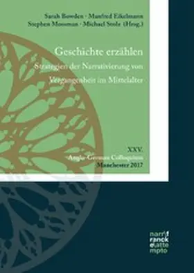 Bowden / Eikelmann / Mossman |  Geschichte erzählen. Strategien der Narrativierung von Vergangenheit im Mittelalter | eBook | Sack Fachmedien