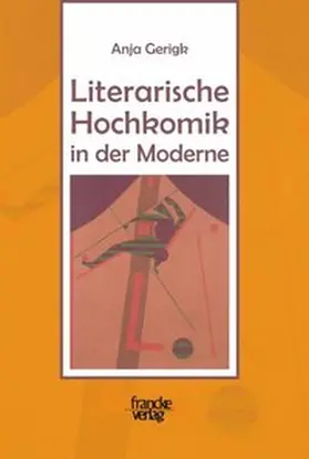 Gerigk |  Literarische Hochkomik in der Moderne | Buch |  Sack Fachmedien