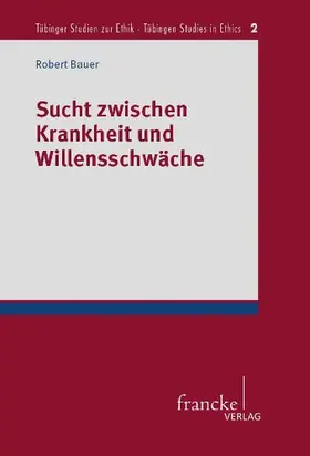 Bauer |  Sucht zwischen Krankheit und Willensschwäche | Buch |  Sack Fachmedien