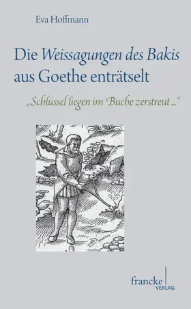 Hoffmann |  Die Weissagungen des Bakis aus Goethe enträtselt | Buch |  Sack Fachmedien