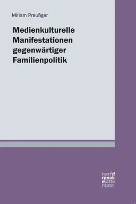 Preußger |  Medienkulturelle Manifestationen gegenwärtiger Familienpolitik | Buch |  Sack Fachmedien