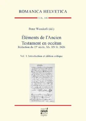 Wunderli |  Éléments de l’Ancien Testament en occitan. Rédaction du 15e siècle, Ms. BN fr. 2426 | Buch |  Sack Fachmedien