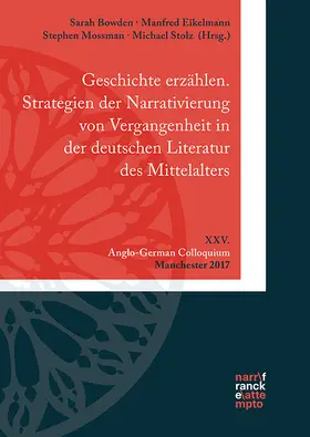 Bowden / Eikelmann / Mossman |  Geschichte erzählen. Strategien der Narrativierung von Vergangenheit im Mittelalter | Buch |  Sack Fachmedien