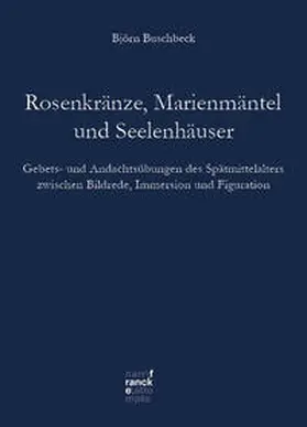 Buschbeck |  Rosenkränze, Marienmäntel, Seelenhäuser | Buch |  Sack Fachmedien