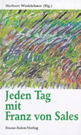 Sales / Winklehner |  Jeden Tag mit Franz von Sales | Buch |  Sack Fachmedien
