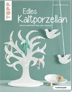 Winterberg |  Edles Kaltporzellan (kreativ.kompakt.) | Buch |  Sack Fachmedien