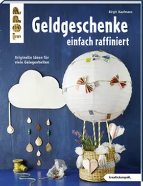 Kaufmann |  Geldgeschenke einfach raffiniert (kreativ.kompakt) | Buch |  Sack Fachmedien