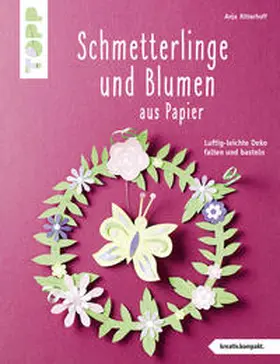Ritterhoff |  Schmetterlinge und Blumen aus Papier (kreativ.kompakt) | Buch |  Sack Fachmedien