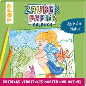 Pautner |  Zauberpapier Malbuch Ab in die Natur | Buch |  Sack Fachmedien