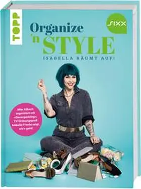 Franke |  Organize 'n Style - Isabella räumt auf. Das Buch zur TV-Sendung bei SIXX | Buch |  Sack Fachmedien