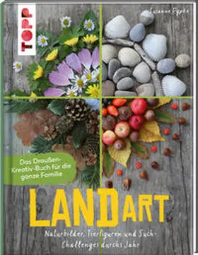 Pypke |  Land Art. Das Draußen-Kreativ-Buch für die ganze Familie | Buch |  Sack Fachmedien