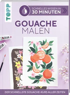 Stapff |  Schnelles Wissen in 30 Minuten - Gouache malen | Buch |  Sack Fachmedien