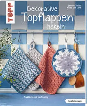 Stiller / Luick |  Dekorative Topflappen häkeln (kreativ.kompakt.) | Buch |  Sack Fachmedien
