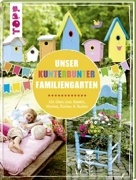 Deges / Kaufmann / Steffan |  Unser kunterbunter Familiengarten | Buch |  Sack Fachmedien